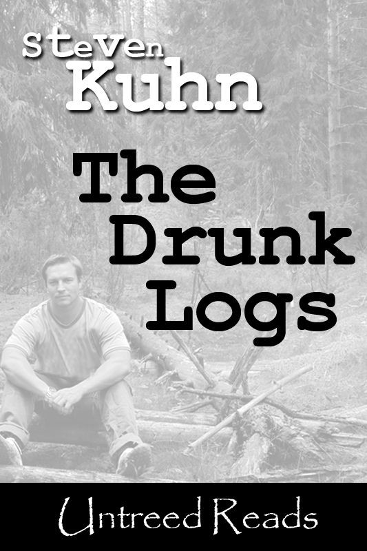 The Drunk Logs by Steven Kuhn