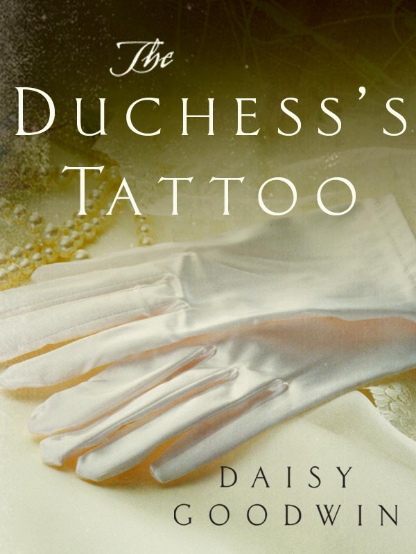 The Duchesss Tattoo (2011) by Daisy Goodwin