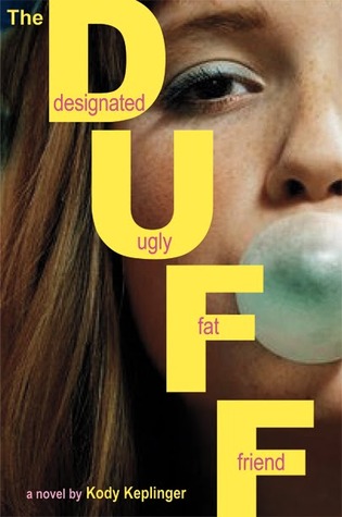 The DUFF: Designated Ugly Fat Friend (2010) by Kody Keplinger
