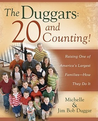 The Duggars: 20 and Counting!: Raising One of America's Largest Families—How They Do It (2008) by Michelle Duggar