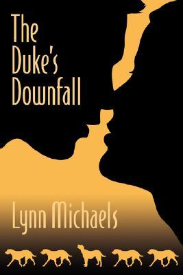 The Duke's Downfall (2006) by Lynn Michaels