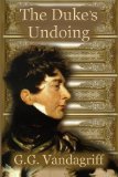 The Duke's Undoing (2012) by G.G. Vandagriff