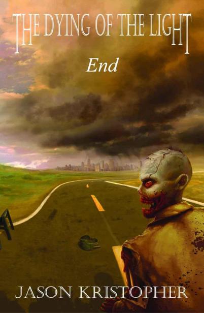 The Dying of the Light (Book 1): End by Kristopher, Jason