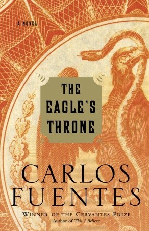 The Eagle's Throne (2007) by Carlos Fuentes