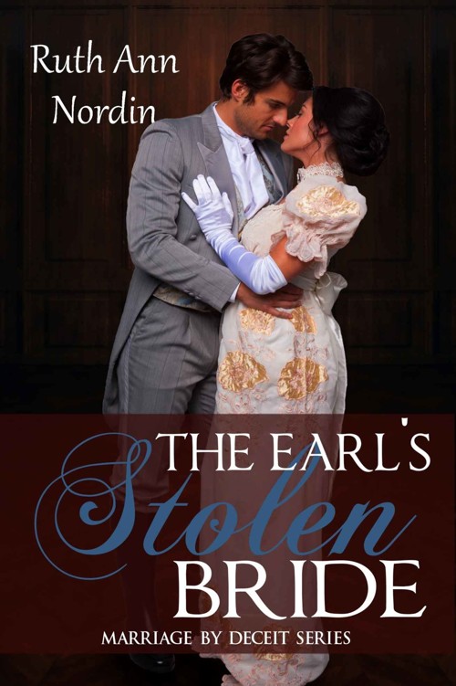 The Earl's Stolen Bride (Marriage by Deceit Book 4) by Ruth Ann Nordin