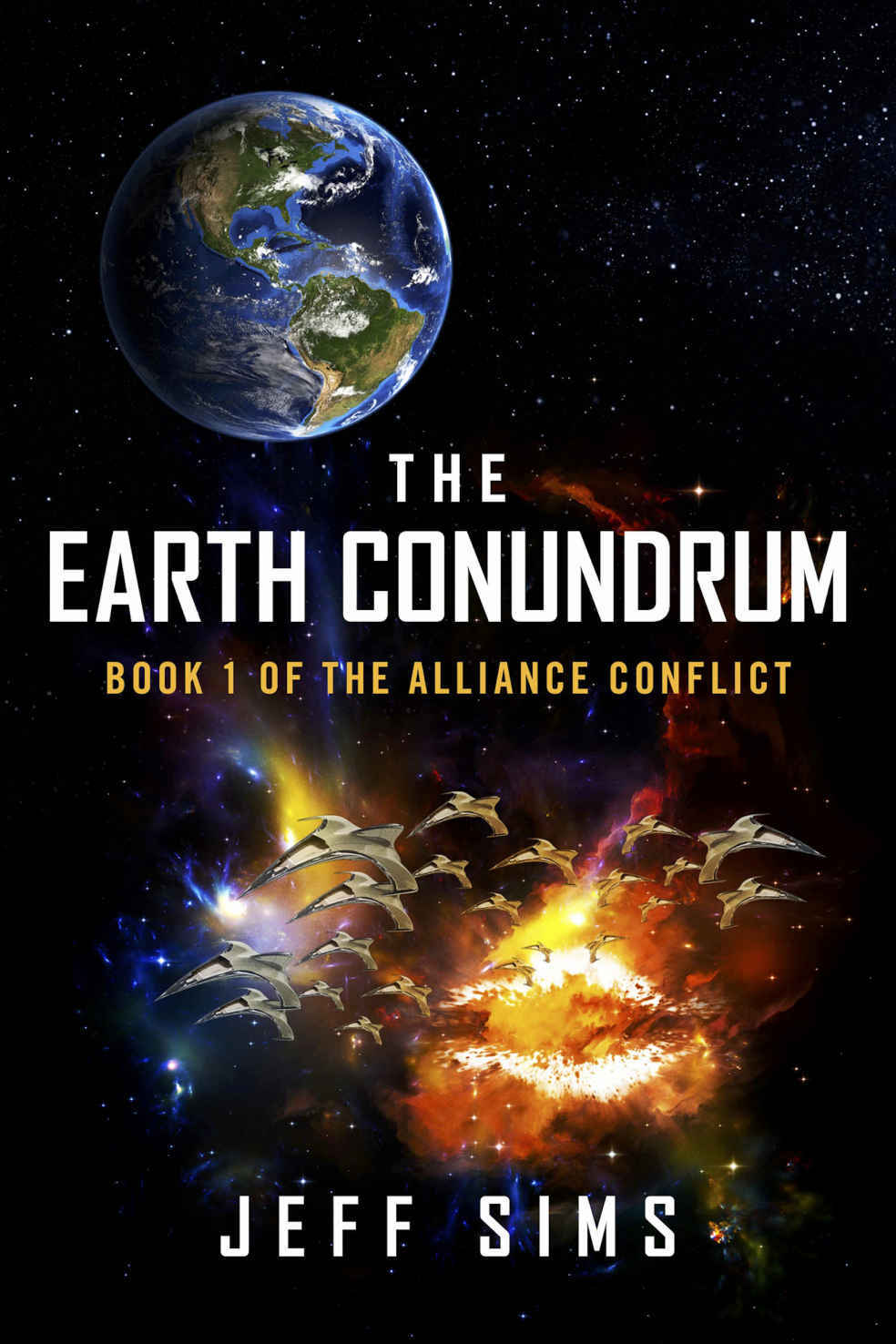 The Earth Conundrum: Book 1 of the Alliance Conflict by Jeff Sims