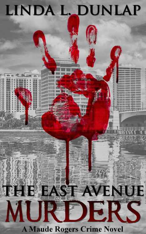 The East Avenue Murders (The Maude Rogers Crime Novels Book 1) by Linda L. Dunlap