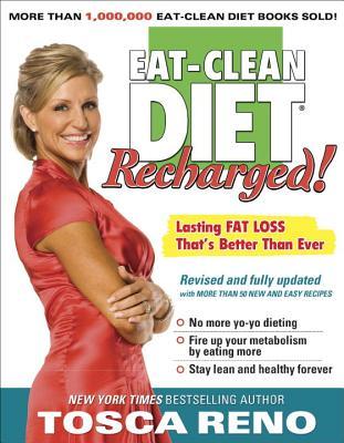 The Eat-Clean Diet Recharged!: Lasting Fat Loss That's Better Than Ever! (2009) by Tosca Reno