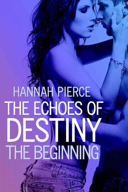 The Echoes of Destiny - the Beginning by Hannah Pierce