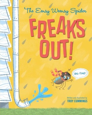 The Eensy Weensy Spider Freaks Out! (Big Time!) (2010) by Troy Cummings