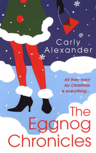 The Eggnog Chronicles (2005) by Carly Alexander