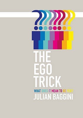 The Ego Trick: In Search Of The Self (2011) by Julian Baggini