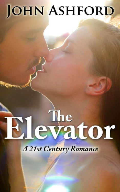 The Elevator: A 21st Century Romance (Book 1) by Ashford, John