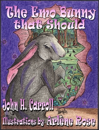 The Emo Bunny that Should - Illustrated Edition (2012) by John H. Carroll