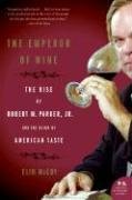 The Emperor of Wine: The Rise of Robert M. Parker, Jr., and the Reign of American Taste (2006)