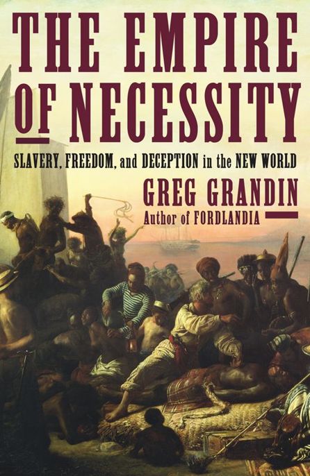 The Empire of Necessity by Greg Grandin