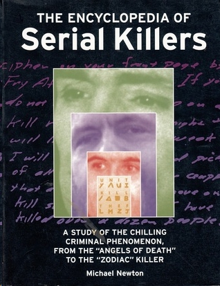 The Encyclopedia of Serial Killers by Michael   Newton