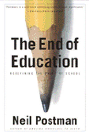 The End of Education: Redefining the Value of School (1996)