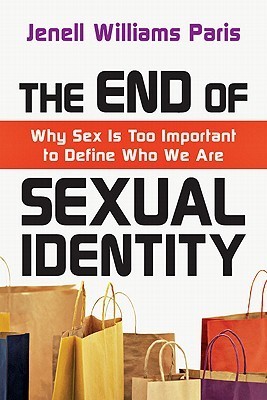 The End of Sexual Identity: Why Sex Is Too Important to Define Who We Are (2011) by Jenell Williams Paris