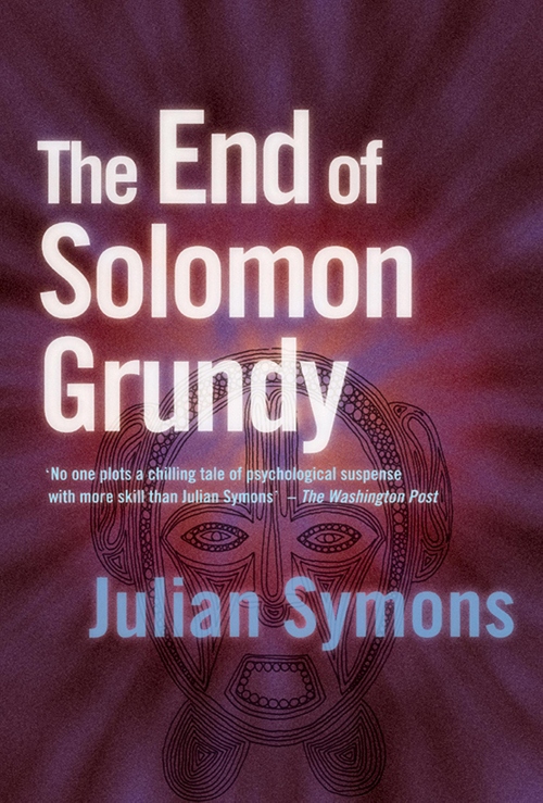 The End Of Solomon Grundy (2012) by Julian Symons