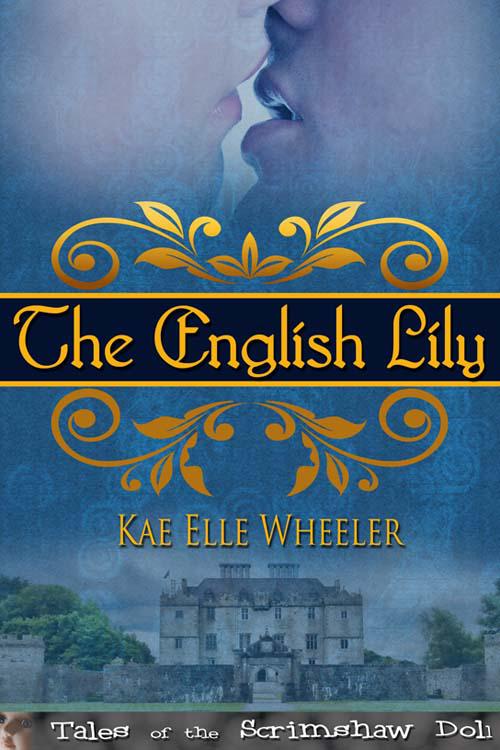 The English Lily (Tales of the Scrimshaw Doll) by Wheeler, Kae Elle