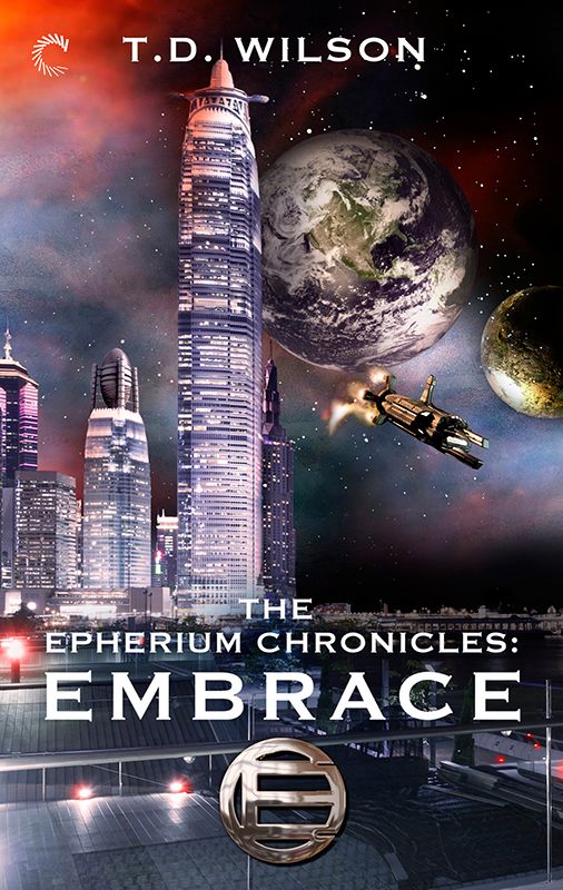 The Epherium Chronicles: Embrace by Wilson, T.D.