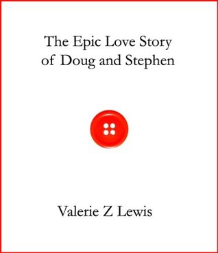 The Epic Love Story of Doug and Stephen (2011) by Valerie Z. Lewis