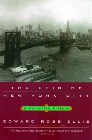 The Epic of New York City: A Narrative History (2004) by Edward Robb Ellis