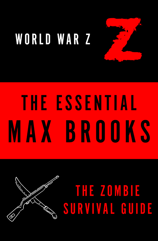 The Essential Max Brooks: The Zombie Survival Guide and World War Z by Max Brooks