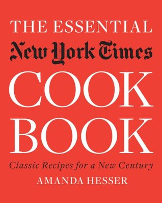 The Essential New York Times Cookbook: Classic Recipes for a New Century (2010) by Amanda Hesser