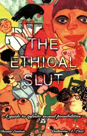 The Ethical Slut: A Guide to Infinite Sexual Possibilities (2004) by Dossie Easton