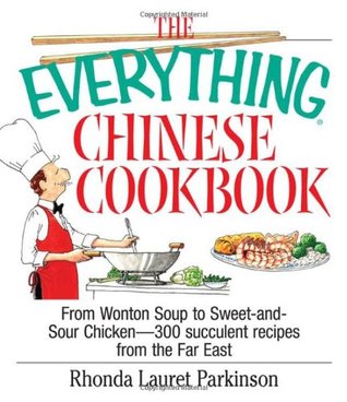 The Everything Chinese Cookbook: From Wonton Soup to Sweet and Sour Chicken-300 Succelent Recipes from the Far East (2003)