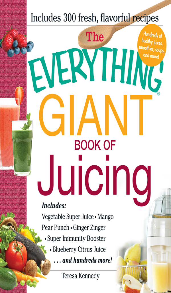 The Everything Giant Book of Juicing by Kennedy, Teresa