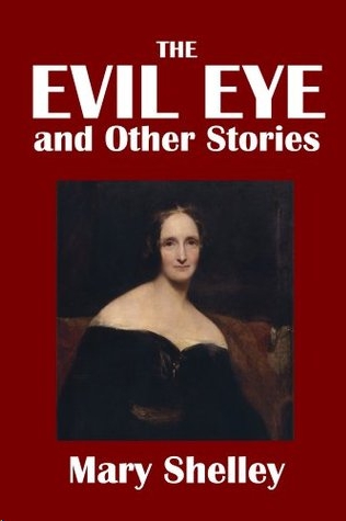 The Evil Eye by Mary Wollstonecraft Shelley