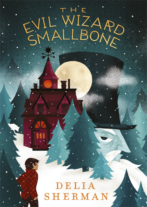 The Evil Wizard Smallbone (2016) by Delia Sherman