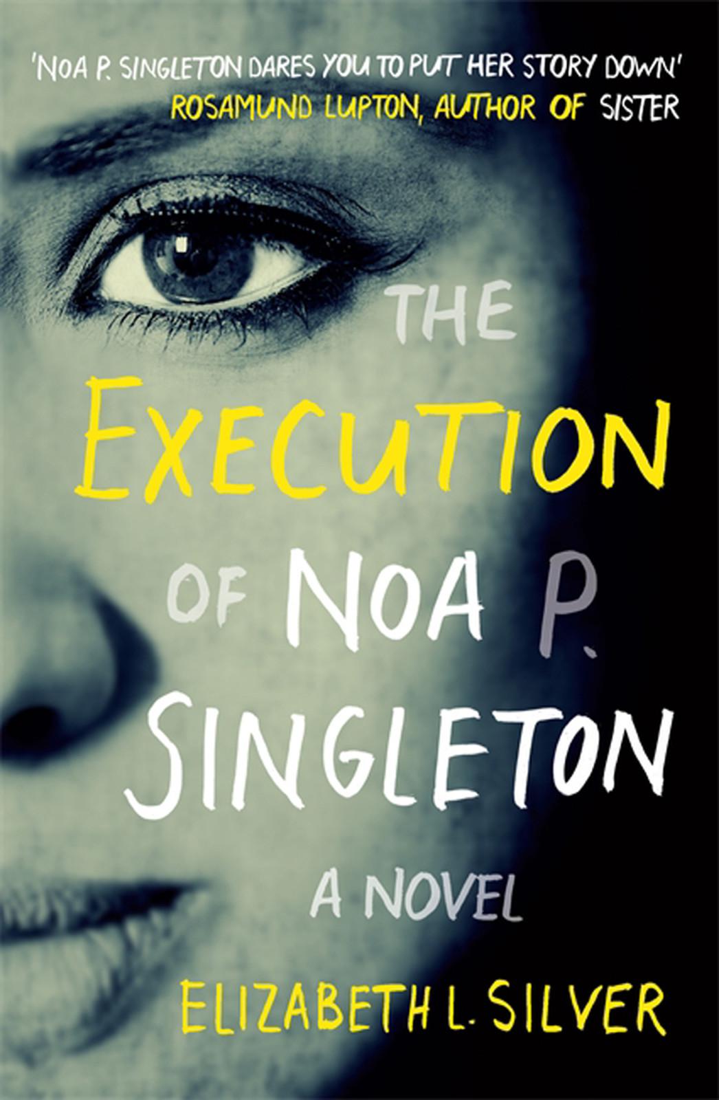 The Execution of Noa P. Singleton by Elizabeth L. Silver