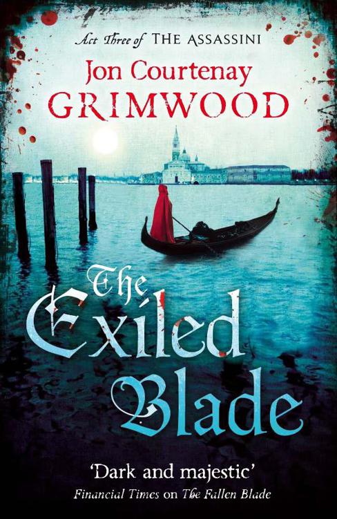 The Exiled Blade: Act Three of the Assassini by Jon Courtenay Grimwood