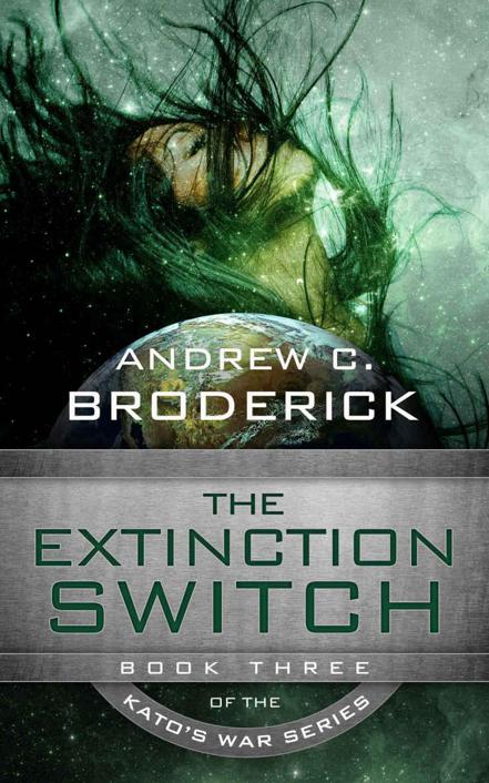 The Extinction Switch: Book three of the Kato's War series by Broderick, Andrew C.