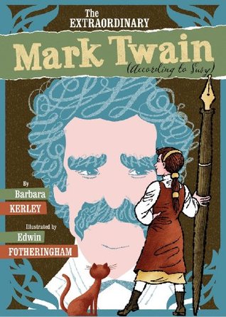 The Extraordinary Mark Twain (According To Susy) (2010) by Barbara Kerley