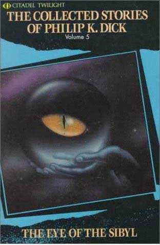 The Eye of the Sibyl and Other Classic Strories by Philip K. Dick