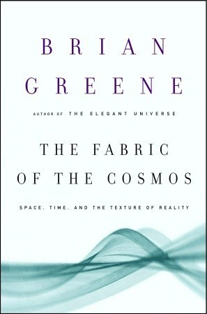 The Fabric of the Cosmos (Space, Time, and the Texture of Reality) (2015) by Brian Greene