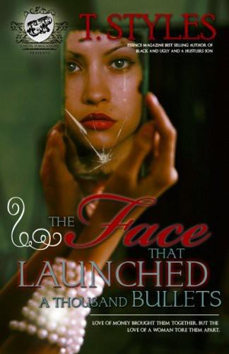 The Face That Launched A Thousand Bullets (The Cartel Publications Presents) by Styles, T.