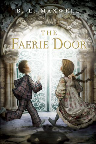 The Faerie Door (2008) by B.E. Maxwell