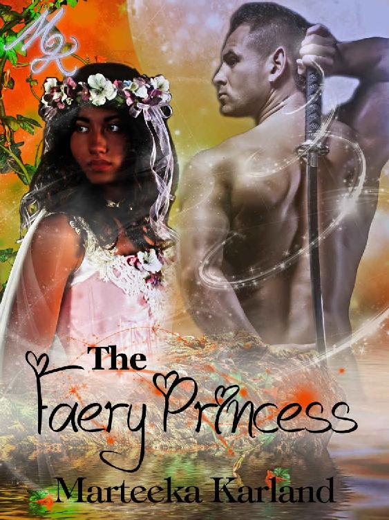 The Faery Princess by Marteeka Karland