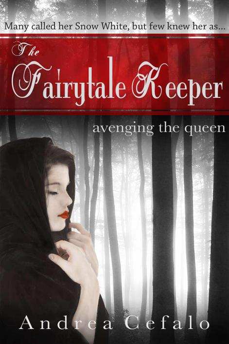 The Fairytale Keeper: Avenging the Queen by Cefalo, Andrea