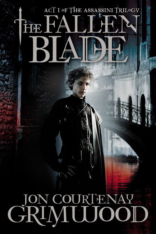 The Fallen Blade: Act One of the Assassini by Jon Courtenay Grimwood