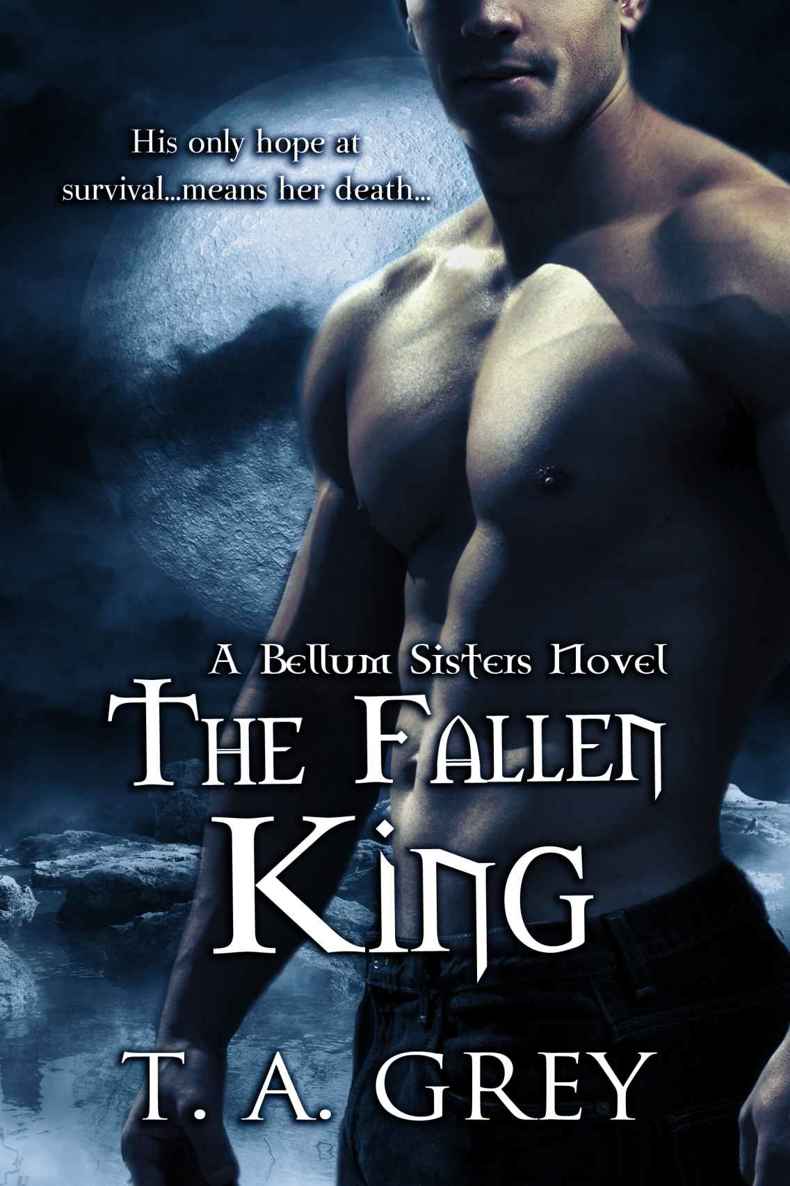 The Fallen King: The Bellum Sisters 4 (paranormal erotic romance) by Grey, T. A.