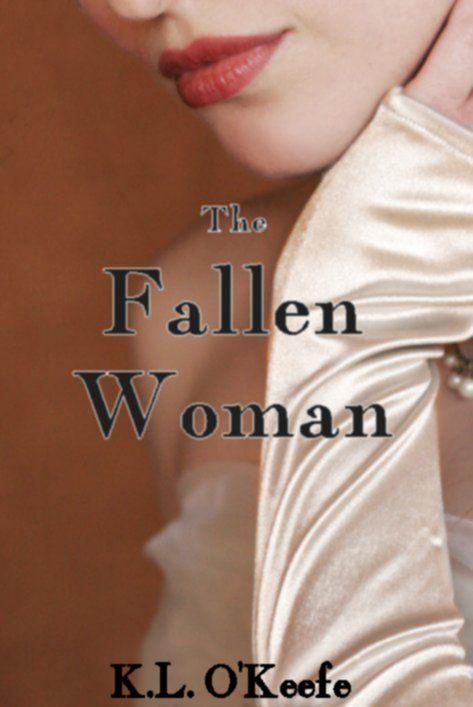 The Fallen Woman (A Regency Romance) by O'Keefe, K.L.