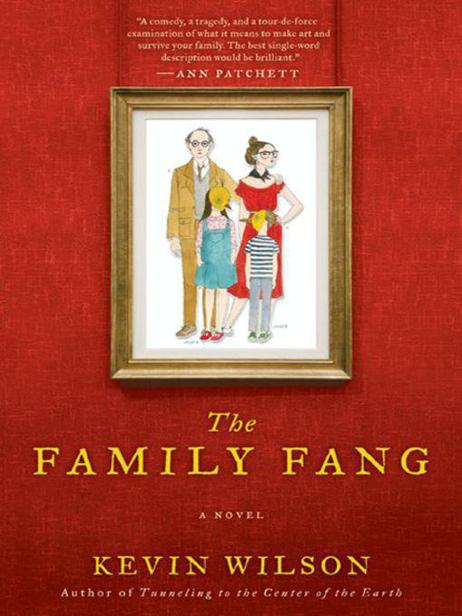 The Family Fang: A Novel by Kevin Wilson