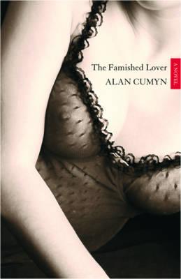 The Famished Lover (2006) by Alan Cumyn